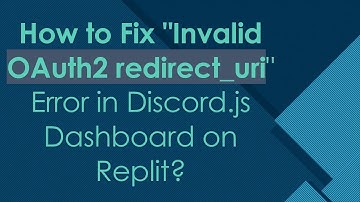 How to Fix "Invalid OAuth2 redirect_uri" Error in Discord.js Dashboard on Replit?