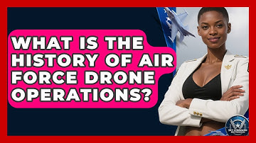 What Is The History Of Air Force Drone Operations? - Sky Command Brotherhood