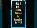 Top 5 Best Linux Distros for Everyone in 2024 #linux #everyone