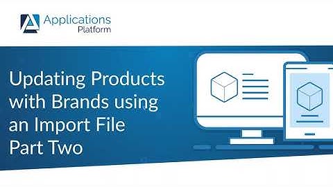 Updating Products with Brands using an Import File Part Two