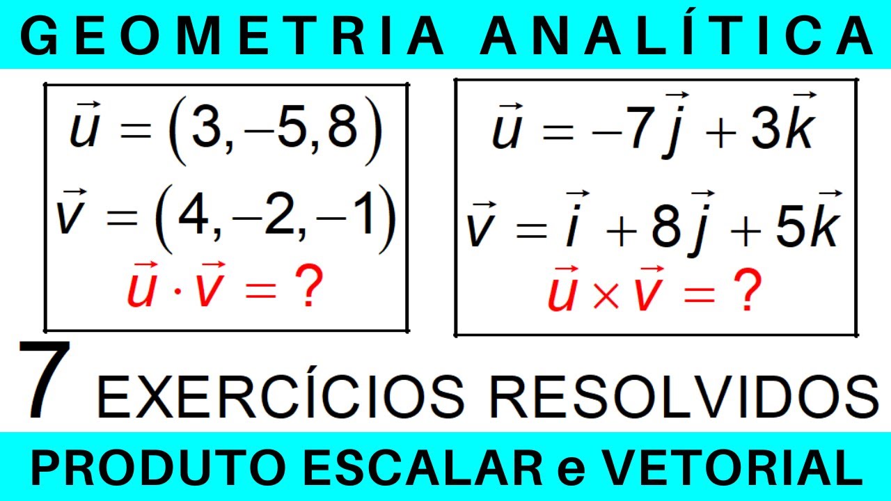 VETORES e GEOMETRIA ANALÍTICA 🔸 PRODUTO ESCALAR e PRODUTO VETORIAL exercícios YouTube VETORES e GEOMETRIA ANALÍTICA 🔸 PRODUTO ESCALAR e PRODUTO VETORIAL exercícios YouTube