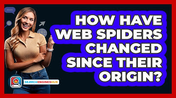 How Have Web Spiders Changed Since Their Origin? - SearchEnginesHub.com