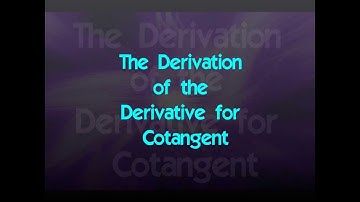 Derivation of the Derivative for Cotangent