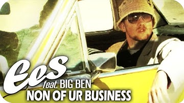 EES feat. Big Ben - "Non Of Ur Business" (official music video)