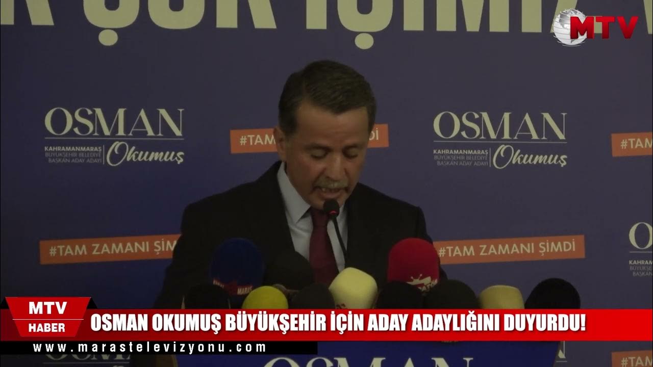 Osman Okumuş, Kahramanmaraş Büyükşehir Belediye Başkanlığı İçin Aday Adayı!