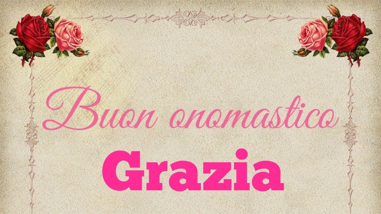 Buon onomastico Grazia significato, immagini e musica YouTube Buon onomastico Grazia significato, immagini e musica YouTube