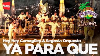 Ya Para Que - Hey Hey Camagüey & Orquesta Segovia En Vivo 2020 #ConciertoSalsaTour
