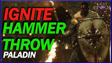 Ignite Hammer Throw Paladin 1.0 Starter - Set The Endgame Ablaze - Empower Monoliths - Last Epoch