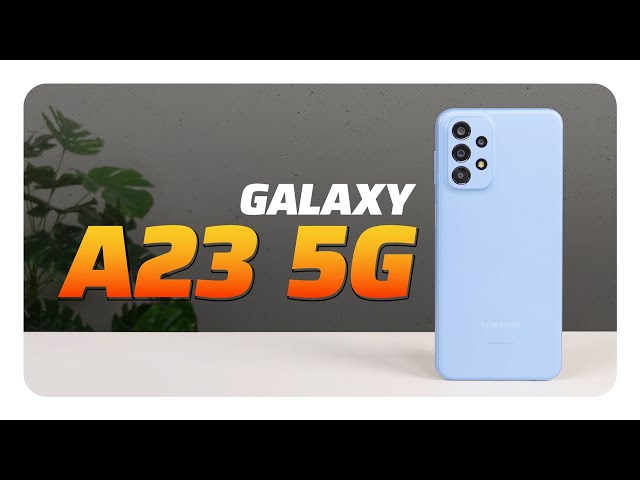 Galaxy A23 5G: cũng là điện thoại Samsung mà nay nó LẠ LẮM !!!