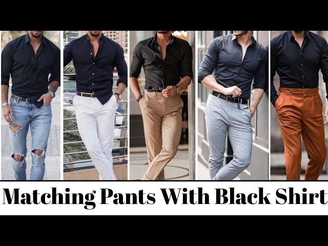 Top 10 Matching Pants With Black Shirt, Men's Fashion Style Ideas