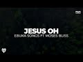 Jesus Oh - Ebuka Songs ft Moses Bliss