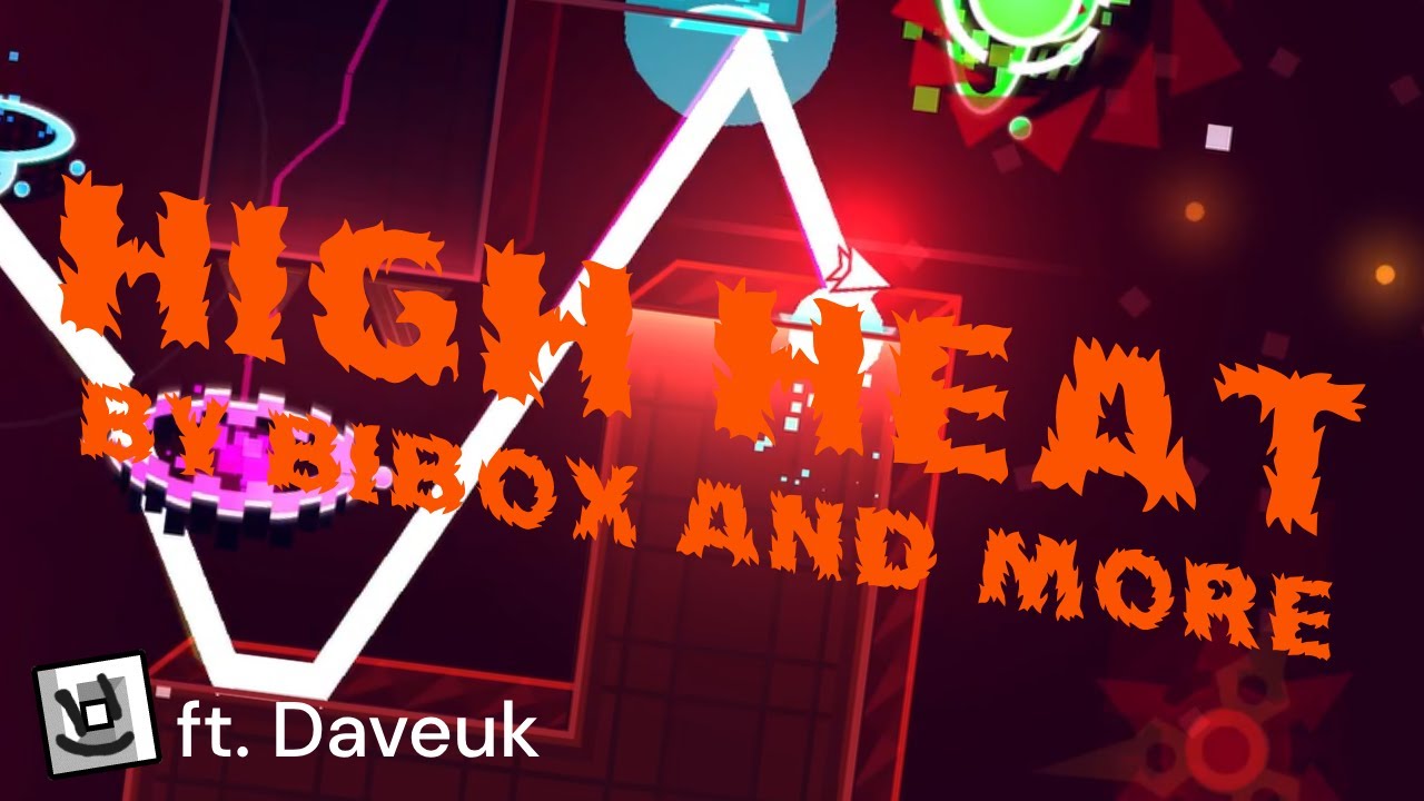 High Heat // By BiBox and more // Insane Demon - Geometry Dash
