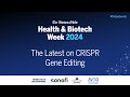 The Latest on CRISPR Gene Editing