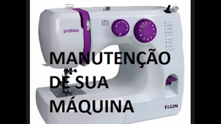 COMO FAZER MANUTENÃ‡ÃƒO DA MÃQUINA DE COSTURA-LIMPEZA E LUBRIFICAÃ‡ÃƒO
