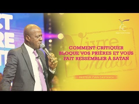 Pasteur Yvan CASTANOU - Comment critiquer bloque vos prières et vous fait ressembler à satan