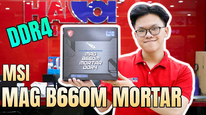 Đánh giá main msi b365 mortar