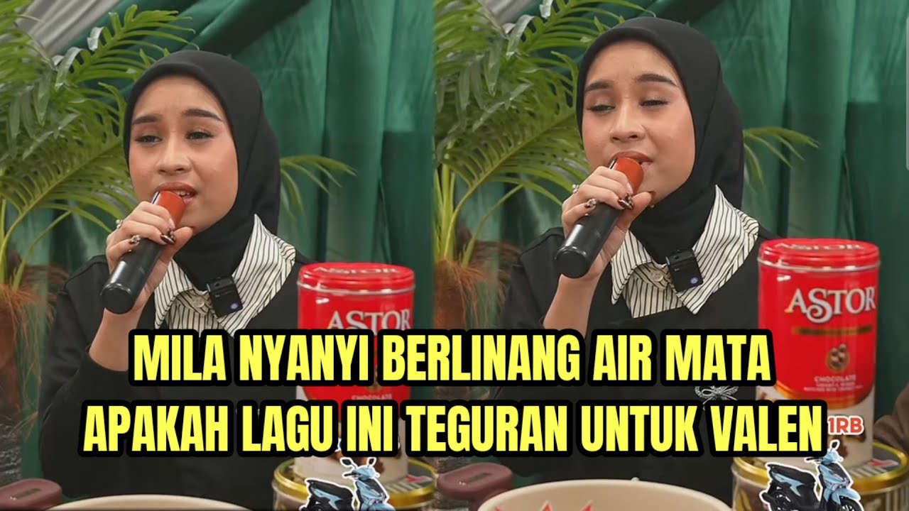 MILA NYANYI BERLINANG AIR MATA, APAKAH LAGU INI TEGURAN UNTUK VALEN!