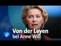 EU-Kommissionspräsidentin von der Leyen im Interview mit Anne Will