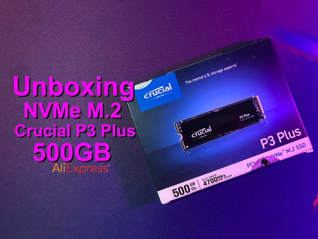 Unboxing - SSD M2 NVMe Gen4 Crucial P3 Plus 500GB 