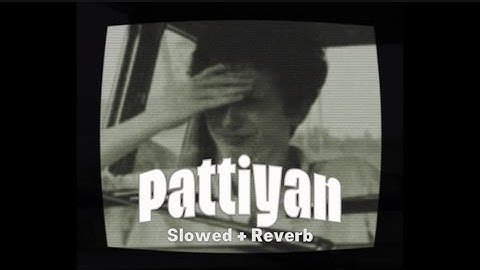 Hustinder - Pattiyan | ( slowed + reverb ) | Nostalgia