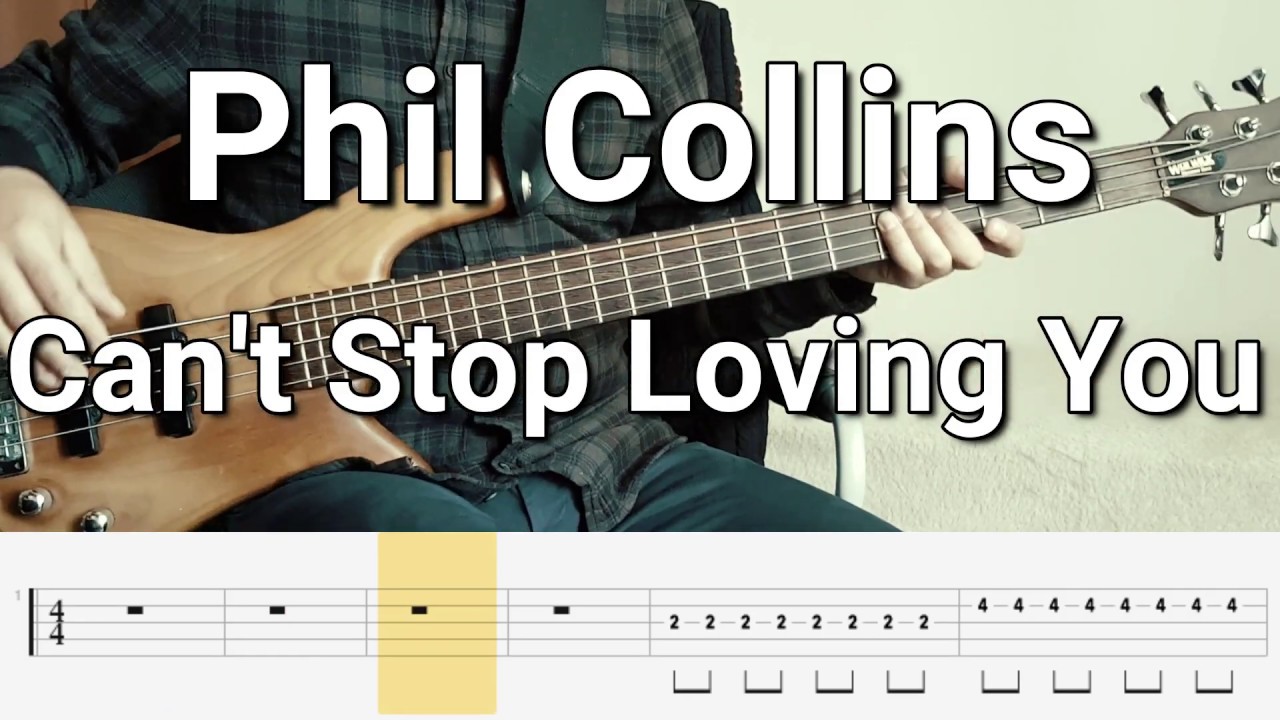Phil Collins Can't Stop Loving You (Bass Cover) Tabs YouTube Phil Collins Can't Stop Loving You (Bass Cover) Tabs YouTube
