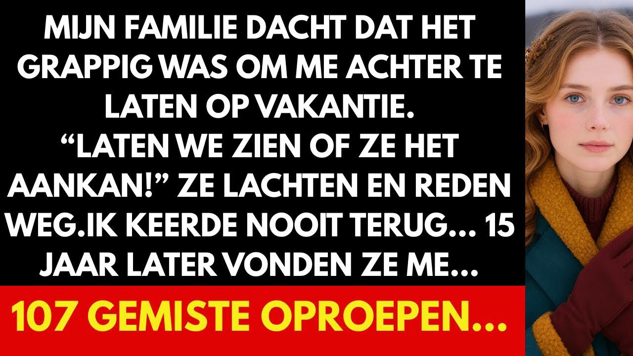 MIJN FAMILIE LIET ME ACHTER OP VAKANTIE — 15 JAAR LATER KWAM IK TERUG MET 107 GEMISTE OPROEPEN