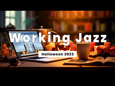 𝐌𝐮𝐬𝐢𝐜 𝐖𝐨𝐫𝐤𝐢𝐧𝐠 | Halloween 2023 Jazz Music for Autumn Study and Work - Reduce Your Anxiety
