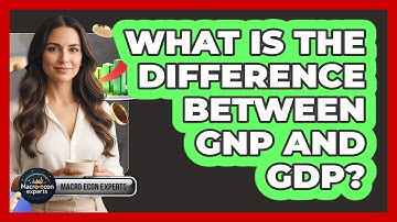 What Is The Difference Between GNP And GDP?