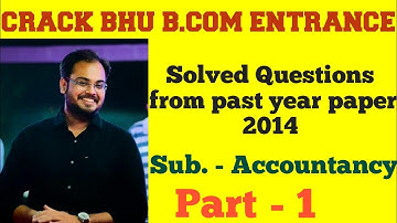 Bhu B.Com Entrance solve paper 2014  Subject - Accountancy  part - 1