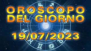 Oroscopo Del Giorno Mercoledì 19 Luglio 2023
