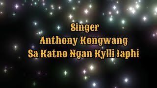 Sa Katno Ngan Kylli Iaphi Khasi Lyrics Songs || Anthony Kongwang || 2026