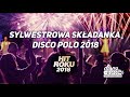 Sylwestrowa Składanka Disco Polo - Hit Roku 2018 - 5H przebojów disco polo!