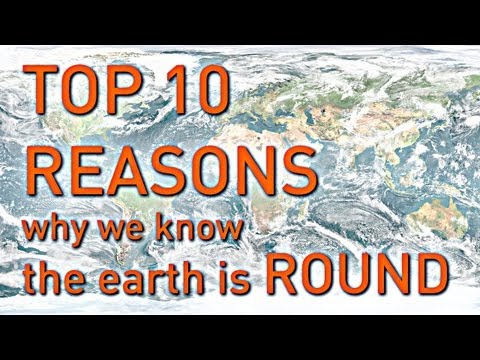 TOP 10 REASONS Why We Know the Earth is Round