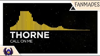 [Bass House] - Thorne - Call On Me [Monstercat Fanmade]