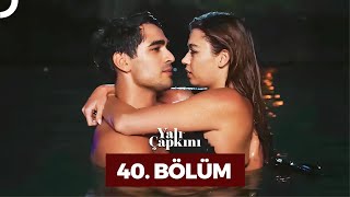 Yalı Çapkını 40 Bölüm