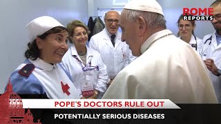 Pope's doctors rule out potentially serious diseases