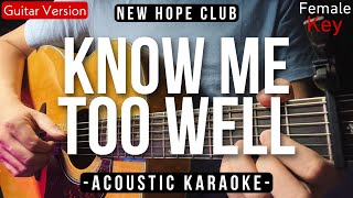 Know Me Too Well [Karaoke Acoustic] - New Hope Club [Female Key | Dekwa Cuwa Version]