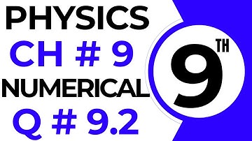Numericals Physics | Chapter 9 | 9th Class Physics Numerical 9.2