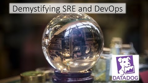 Demystifying SRE and DevOps
