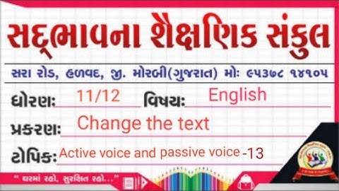Sadbhavna school halvad std 11/12 English Grammar  change the text active voice and passive voice-13