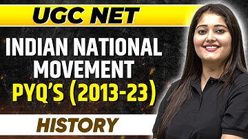 UGC NET History 2024 : Indian National Movement Last 10 Years PYQs (2013 - 2023)