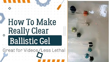 How to make Really Clear Ballistic Gel for Videos/Less Lethal Fun