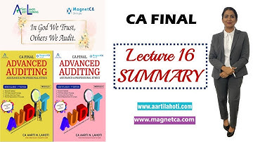 CA Final Audit - Summary - Lecture 16 - New Syllabus - CA Aarti N. Lahoti