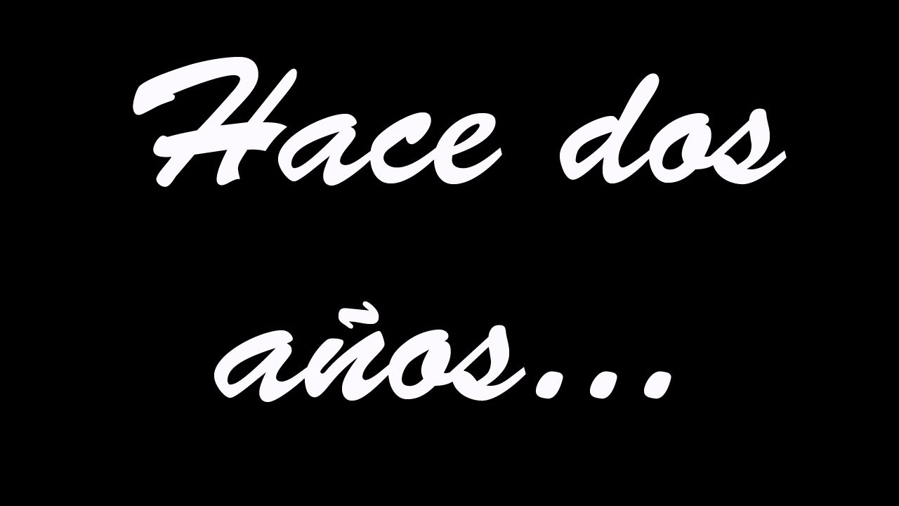 Hace dos años... - YouTube