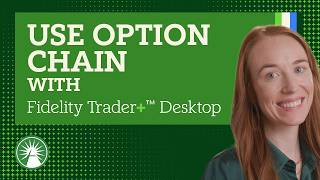 How To Use The Option Chain On Fidelity Trader Desktop Fidelity Investments