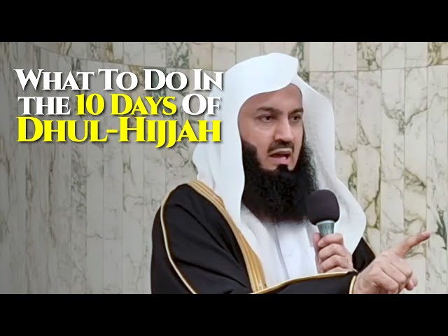 NEW | What To Do In The 10 Days of Dhul Hijjah | Mufti Menk class=