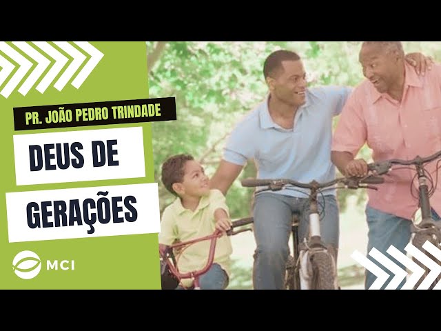 Deus de Gerações - Pr. João Pedro Trindade class=