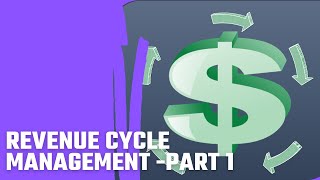 Revenue Cycle Management Part 1