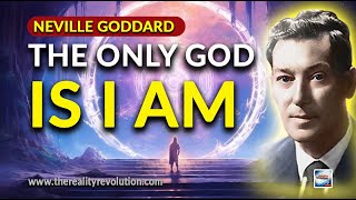 Neville Goddard The Only God Is I AM