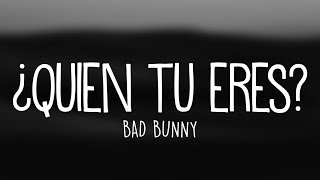 Bad Bunny - ¿Quien Tu Eres? (Letra / Lyrics)
